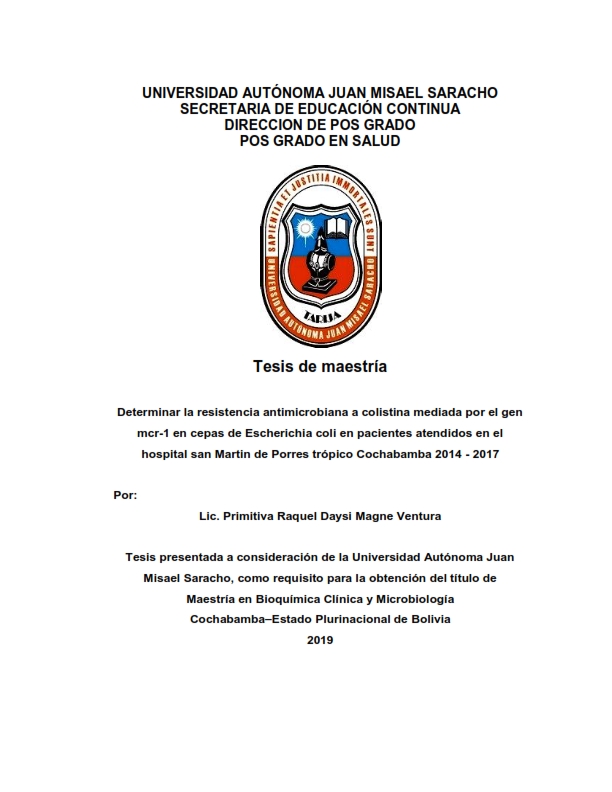 Determinar la resistencia antimicrobiana a colistina mediada por el gen   Por:  mcr-1 en cepas de Escherichia coli en pacientes atendidos en el hospital san Martin de Porres trópico Cochabamba 2014 - 2017